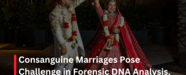 Consanguine Marriages Pose Challenge in Forensic DNA Analysis