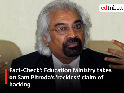 Fact-Check': Education Ministry takes on Sam Pitroda's 'reckless' claim of hacking