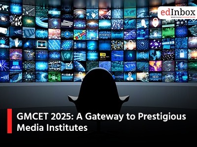 GMCET 2025: A Gateway to Prestigious Media Institutes