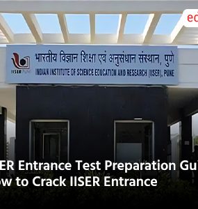 IISER Entrance Test Preparation Guide: How to Crack IISER Entrance