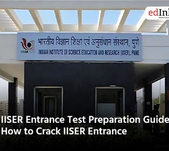 IISER Entrance Test Preparation Guide: How to Crack IISER Entrance