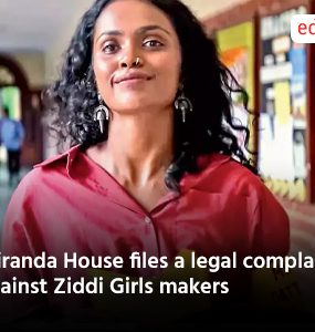 Miranda House files a legal complaint against Ziddi Girls makers