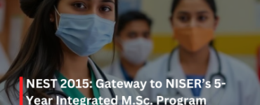 NEST 2015 Gateway to NISERs 5Year Integrated MSc Program