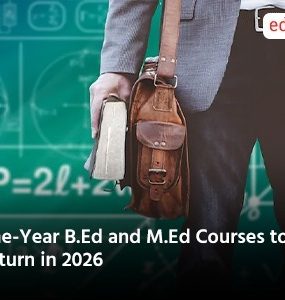 One-Year B.Ed and M.Ed Courses to Return in 2026