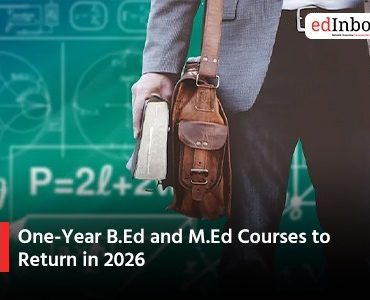 One-Year B.Ed and M.Ed Courses to Return in 2026