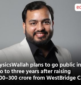 PhysicsWallah plans to go public in two to three years after raising ₹200–300 crore from WestBridge Capital.