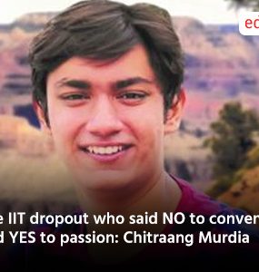 The IIT dropout who said NO to convention and YES to passion: Chitraang Murdia