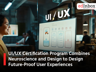 UI/UX Certification Program Combines Neuroscience and Design to Design Future-Proof User Experiences