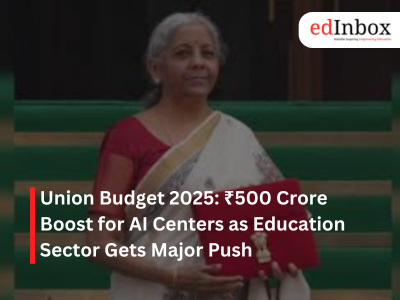 Union Budget 2025 500 Crore Boost for AI Centers as Education Sector Gets Major Push