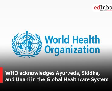 WHO acknowledges Ayurveda, Siddha, and Unani in the Global Healthcare System