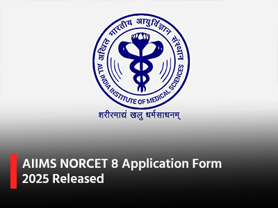 AIIMS NORCET 8 Application Form 2025 Released