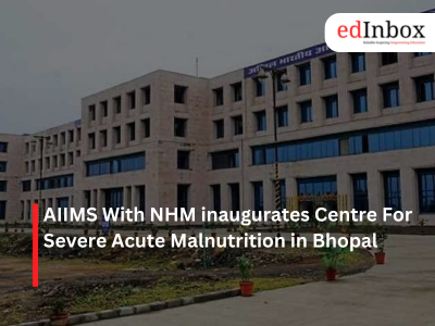AIIMS With NHM inaugurates Centre For Severe Acute Malnutrition in Bhopal