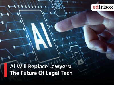 Ai Will Replace Lawyers: The Future Of Legal Tech