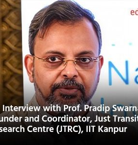 An Interview with Prof. Pradip Swarnakar, Founder and Coordinator, Just Transition Research Centre (JTRC), IIT Kanpur