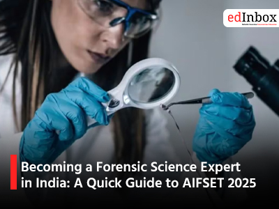 Becoming a Forensic Science Expert in India: A Quick Guide to AIFSET 2025