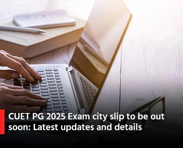 CUET PG 2025 Exam city slip to be out soon: Latest updates and details