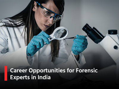 Career Opportunities for Forensic Experts in India