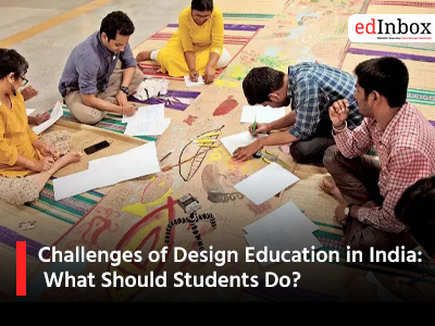 Challenges of Design Education in India: What Should Students Do?