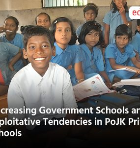 Decreasing Government Schools and Exploitative Tendencies in PoJK Private Schools