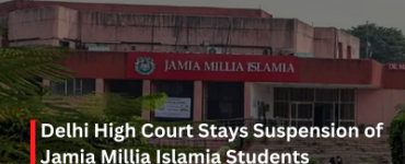 Delhi High Court Stays Suspension of Jamia Millia Islamia Students