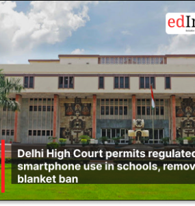 Delhi High Court permits regulated smartphone use in schools, removes blanket ban