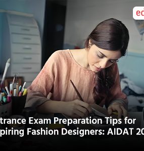 Entrance Exam Preparation Tips for Aspiring Fashion Designers: AIDAT 2025