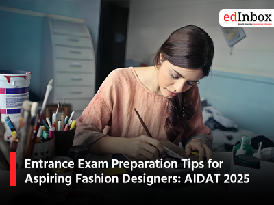 Entrance Exam Preparation Tips for Aspiring Fashion Designers: AIDAT 2025
