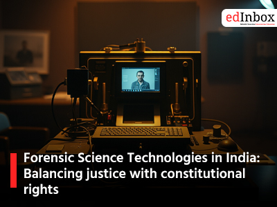 Forensic Science Technologies in India: Balancing justice with constitutional rights