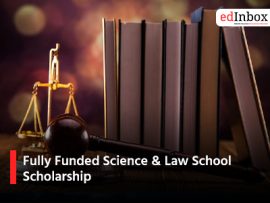 Fully Funded Science & Law School Scholarship