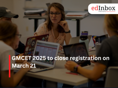 GMCET 2025 to close registration on March 21