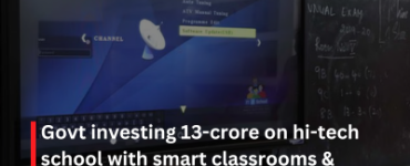 Govt investing 13-crore on hi-tech school with smart classrooms & digital boards