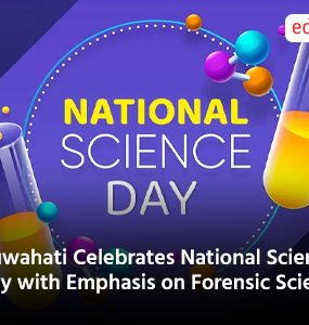 Guwahati Celebrates National Science Day with Emphasis on Forensic Science