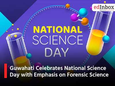 Guwahati Celebrates National Science Day with Emphasis on Forensic Science