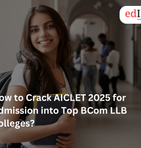 How to Crack AICLET 2025 for Admission into Top BCom LLB Colleges?