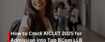 How to Crack AICLET 2025 for Admission into Top BCom LLB Colleges?