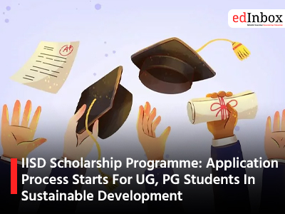 IISD Scholarship Programme: Application Process Starts For UG, PG Students In Sustainable Development