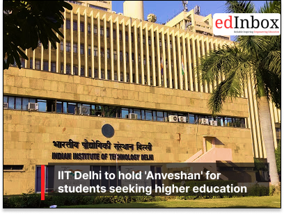 IIT Delhi to hold 'Anveshan' for students seeking higher education