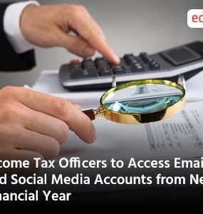 Income Tax Officers to Access Email and Social Media Accounts from Next Financial Year