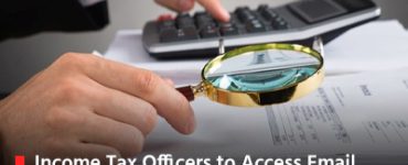 Income Tax Officers to Access Email and Social Media Accounts from Next Financial Year