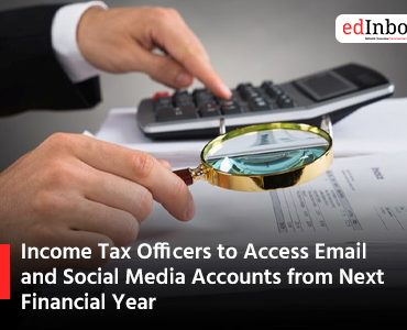 Income Tax Officers to Access Email and Social Media Accounts from Next Financial Year