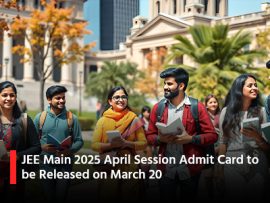 JEE Main 2025 April Session Admit Card to be Released on March 20