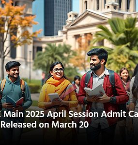 JEE Main 2025 April Session Admit Card to be Released on March 20