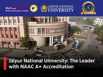Jaipur National University: The Leader with NAAC A+ Accreditation