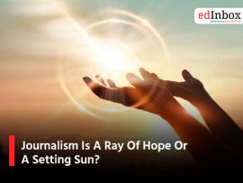 Journalism Is A Ray Of Hope Or A Setting Sun?