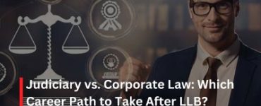 Judiciary vs. Corporate Law: Which Career Path to Take After LLB?