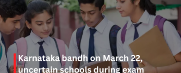 Karnataka bandh on March 22, uncertain schools during exam