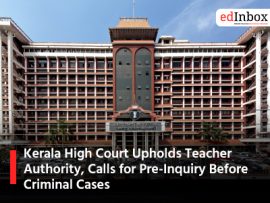 Kerala High Court Upholds Teacher Authority, Calls for Pre-Inquiry Before Criminal Cases