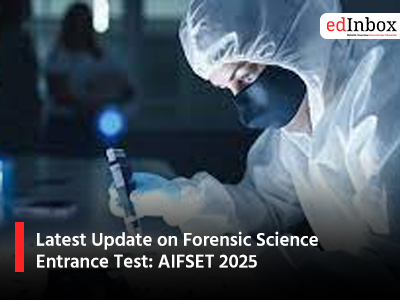 Latest Update on Forensic Science Entrance Test: AIFSET 2025
