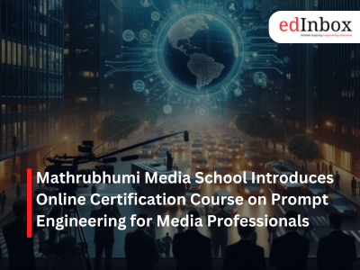 Mathrubhumi Media School Introduces Online Certification Course on Prompt Engineering for Media Professionals