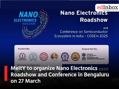 MeitY to organize Nano Electronics Roadshow and Conference in Bengaluru on 27 March